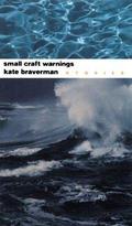 Small Craft Warnings: Stories by Kate Braverman