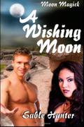 A Wishing Moon: Moon Magick by Sable Hunter