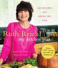 My Kitchen Year: 136 Recipes That Saved My Life by Ruth Reichl
