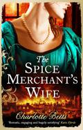 The Spice Merchant's Wife by Charlotte Betts