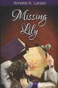 Missing Lily by Annette K. Larsen
