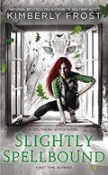 Slightly Spellbound (Southern Witch #4) by Kimberly Frost