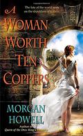 A Woman Worth Ten Coppers (Shadowed Path #1) by Morgan Howell