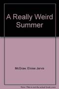 A Really Weird Summer by Eloise Jarvis McGraw