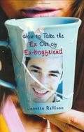 How to Take the Ex Out of Ex-Boyfriend by Janette Rallison