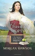 Harriet's Hope (The Alphabet Mail-Order Brides #8) by Morgan Dawson