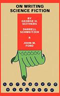 On Writing Science Fiction: The Editors Strike Back by George H. Scithers
