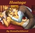 Hostage by MomsDarkSecret