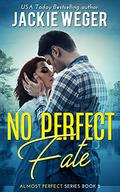 No Perfect Fate by Jackie Weger