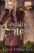 Loyalty's Web by Joyce DiPastena