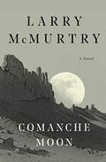 Comanche Moon by Larry McMurtry