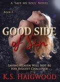Good Side of Sin (Save My Soul #3) by K.S. Haigwood