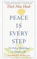 Peace Is Every Step: The Path of Mindfulness in Everyday Life by Thich Nhat Hanh, Dalai Lama XIV