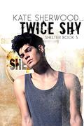 Twice Shy (Shelter #3) by Kate Sherwood