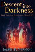 Descent Into Darkness (Bound to the Abyss #2) by James R. Vernon