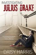 Investigating Julius Drake by Daisy Harris
