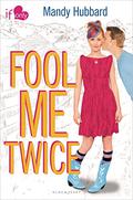 Fool Me Twice (If Only . . . #1) by Mandy Hubbard