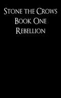Rebellion: Stone the Crows Book One (Stone the Crows #1) by Zach Bohannon