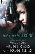Huntress Chronicles Volume One (Huntress Chronicles #1-2) by Amy Armstrong