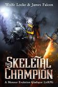 The Skeletal Champion: A Dark Dungeon Realm LitRPG by James Falcon