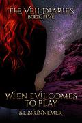 When Evil Comes To Play (The Veil Diaries #5) by B.L. Brunnemer