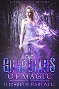 Guardians of Magic (Guardians of the Fae #1) by Elizabeth Hartwell
