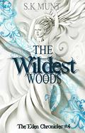 The Wildest Woods (Eden Chronicles #4) by S.K. Munt