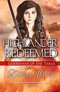 Highlander Redeemed (Guardians Of The Targe #3) by Laurin Wittig