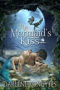 The Mermaid's Kiss by Darlene M. Kuncytes