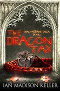 The Dragon Tax (Dragonsbane Saga #1) by Madison Keller