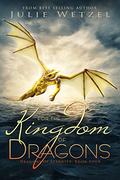 For the Kingdom of Dragons (The Dragons of Eternity #4) by Julie Wetzel