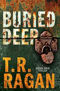 Buried Deep (Jessie Cole #4) by T.R. Ragan