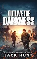 Outlive the Darkness (A Powerless World #4) by Jack Hunt