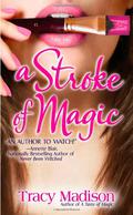A Stroke of Magic (Magic #2) by Tracy Madison