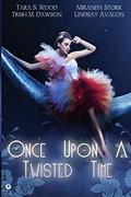 Once Upon a Twisted Time: An Anthology of Adult Fairytales by Lindsay Avalon