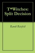 Split Decision (T*Witches #9) by H.B. Gilmour