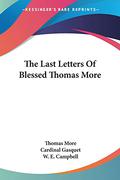 The Last Letters Of Blessed Thomas More by Thomas More