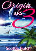 Origin ARS: Volume 3 (Origin ARS #3) by Scottie Futch