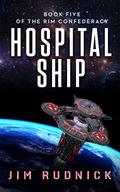Hospital Ship (The Rim Confederacy #5) by Jim Rudnick