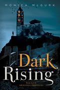 Dark Rising (The Archangel Prophecies #2) by Monica McGurk