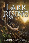 Lark Rising (Guardians of Tarnec #1) by Sandra Waugh