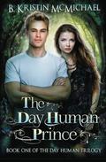 The Day Human Prince by B. Kristin McMichael