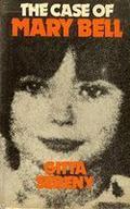The Case of Mary Bell: A Portrait of a Child Who Murdered by Gitta Sereny