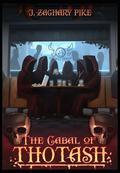 The Cabal of Thotash by J. Zachary Pike