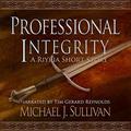 Professional Integrity by Michael J. Sullivan, Tim Gerard Reynolds