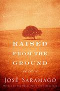 Raised from the Ground by José Saramago
