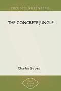 The Concrete Jungle by Charles Stross