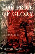 The Price of Glory: Verdum, 1916 by Alistair Horne