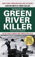 The Search for the Green River Killer by Carlton Smith, Tomás Guillén