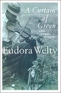 A Curtain of Green: and Other Stories by Eudora Welty